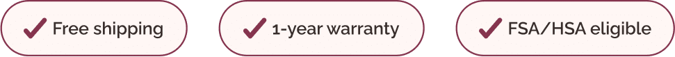 Free shipping, 1-year warranty, FSA/HSA eligible